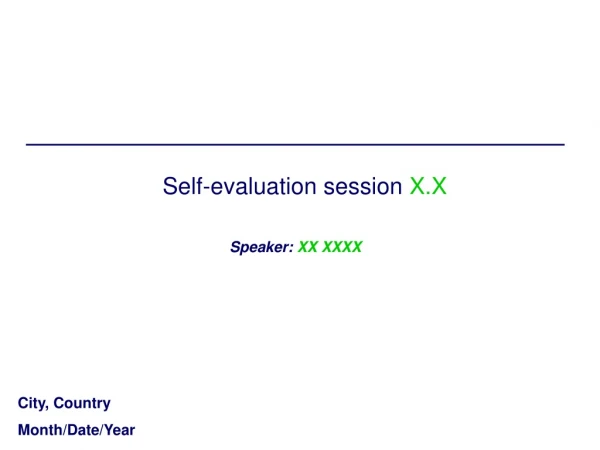 Self-evaluation session  X.X