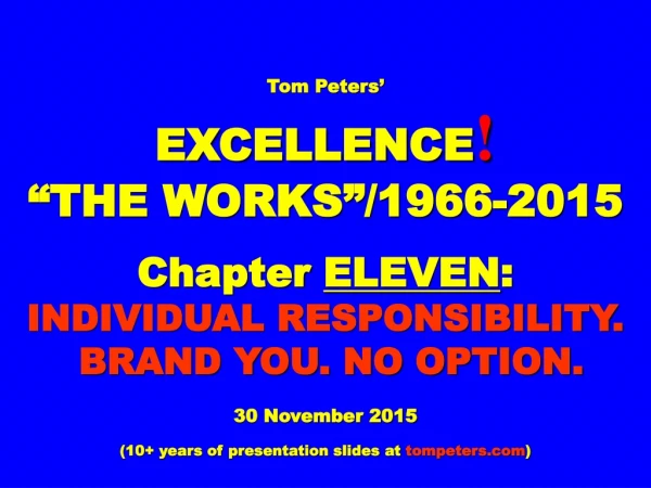 Tom Peters’ EXCELLENCE ! “THE WORKS”/1966-2015 Chapter  ELEVEN :