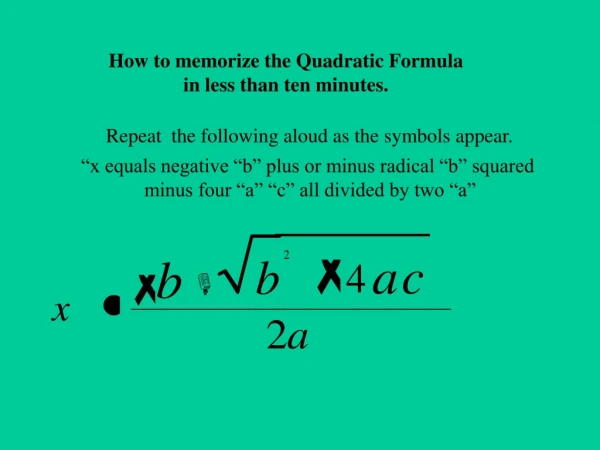 How to memorize the Quadratic Formula  in less than ten minutes.