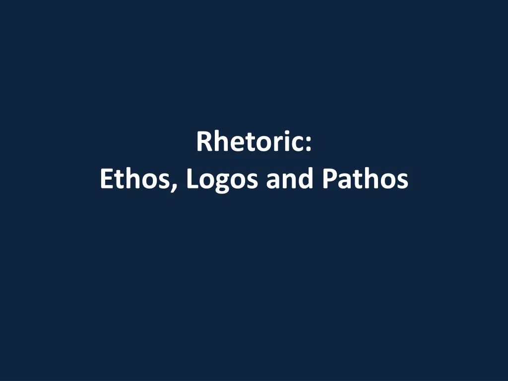 rhetoric ethos logos and pathos
