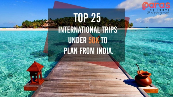 Top 25 International Trips Under 50K to Plan from India