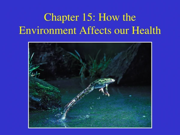 Chapter 15: How the Environment Affects our Health
