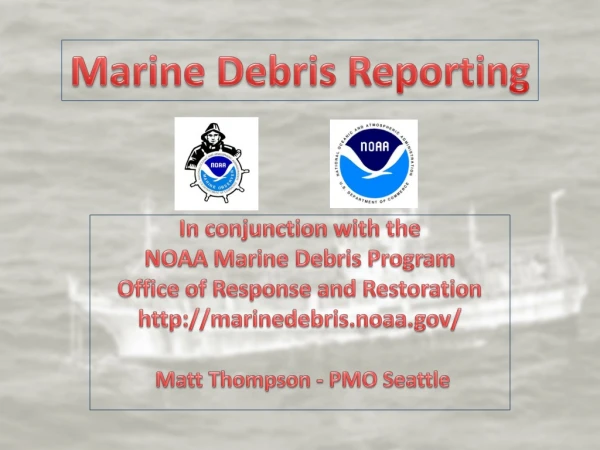 In conjunction with the  NOAA Marine Debris Program Office of Response and Restoration