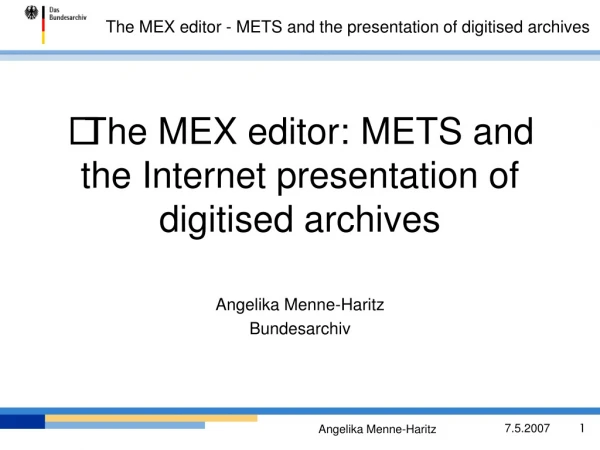 The MEX editor: METS and the Internet presentation of digitised archives