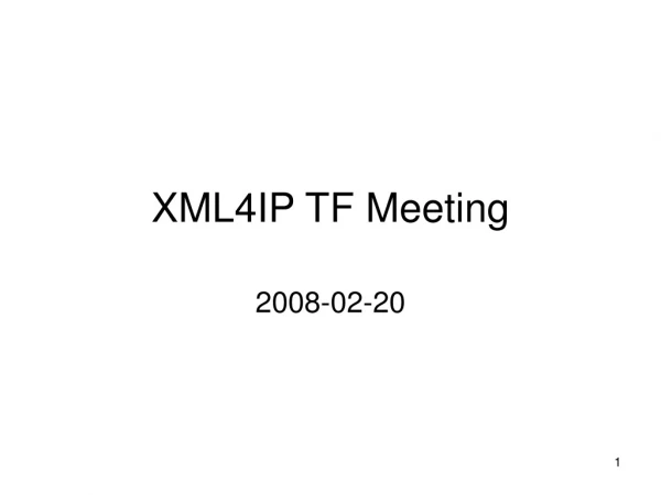 XML4IP TF Meeting