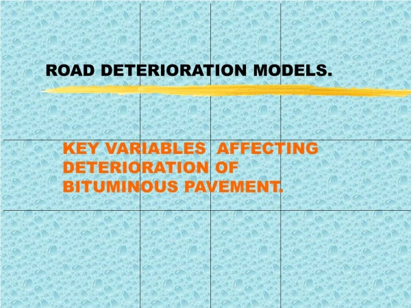 ROAD DETERIORATION MODELS.