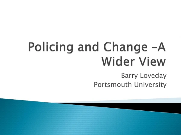 Policing and Change –A Wider View