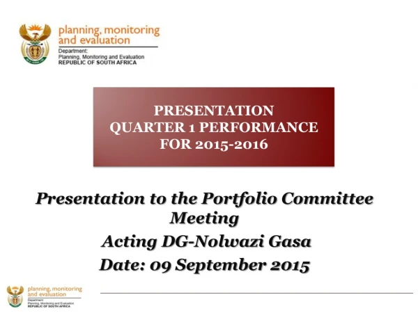 Presentation to the Portfolio Committee Meeting   Acting DG-Nolwazi Gasa Date: 09 September 2015