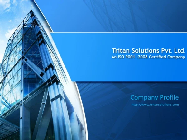 Tritan  Solutions Pvt .  Ltd . An ISO 9001 :2008 Certified Company