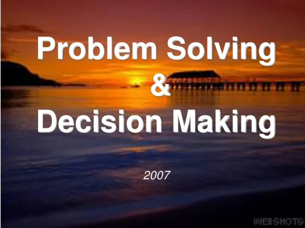 Problem Solving  &amp; Decision Making