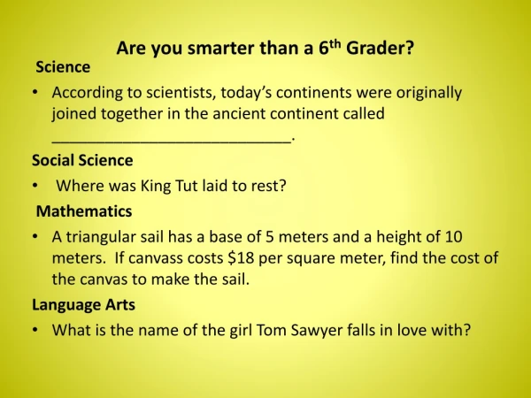 Are you smarter than a 6 th  Grader?