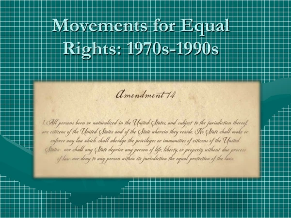 Movements for Equal Rights: 1970s-1990s