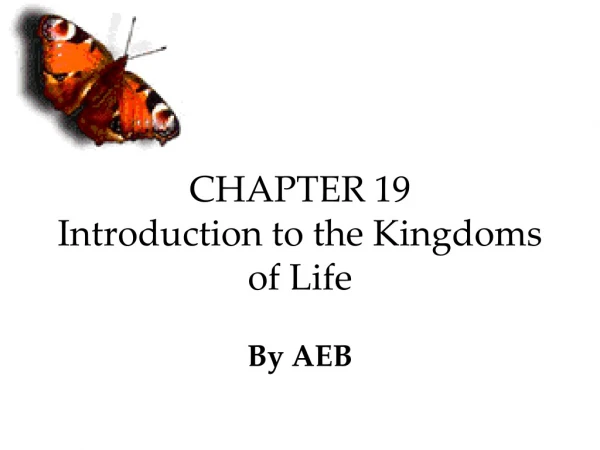 CHAPTER 19 Introduction to the Kingdoms of Life