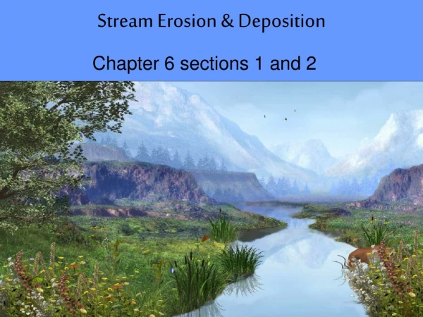 Stream Erosion &amp; Deposition