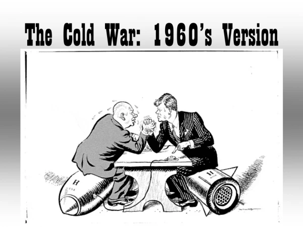The Cold War: 1960’s Version