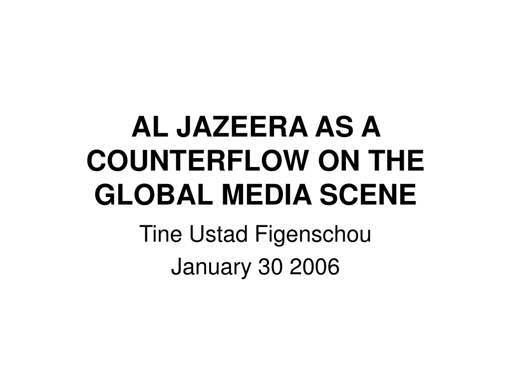 al jazeera as a counterflow on the global media scene