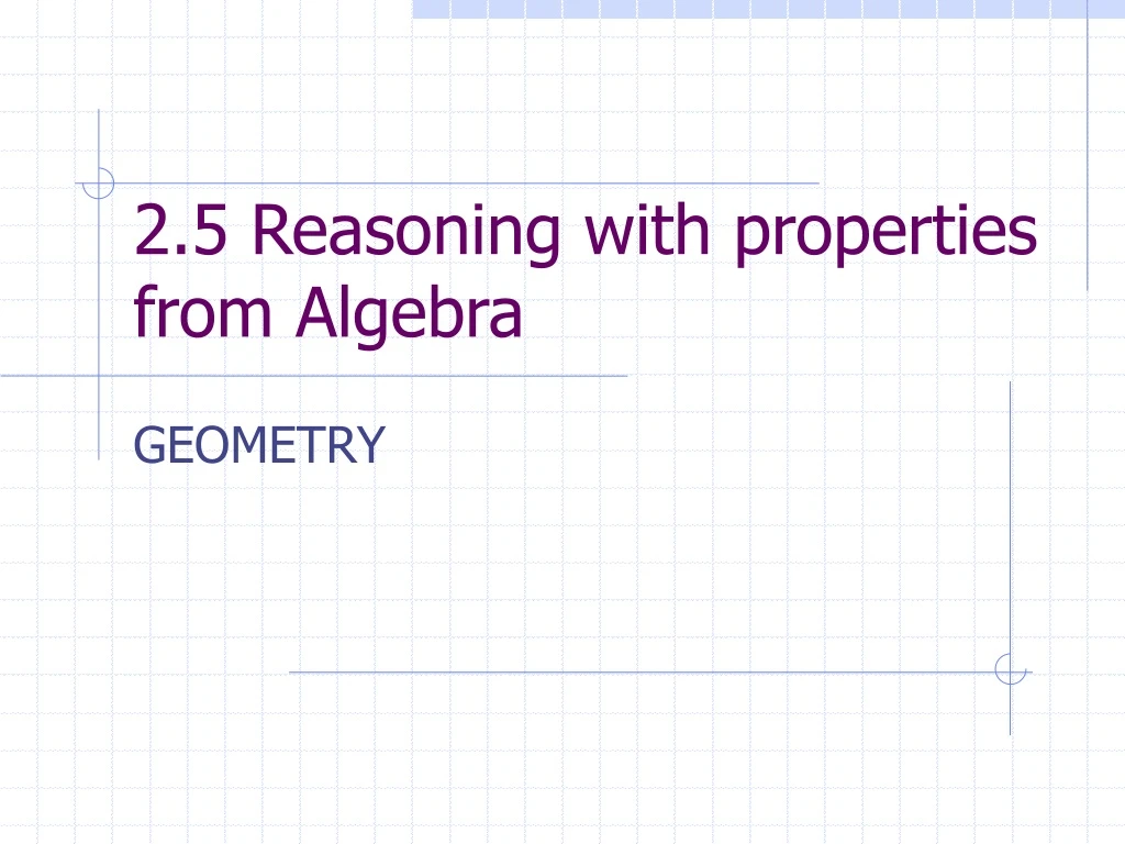 2 5 reasoning with properties from algebra