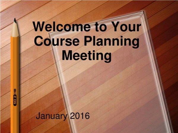 Welcome to Your  Course Planning Meeting