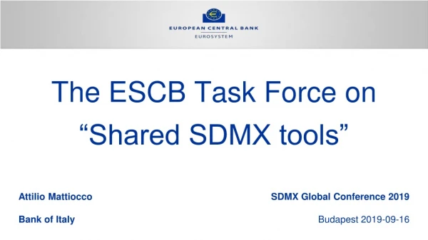 The ESCB Task Force on  “Shared SDMX tools”