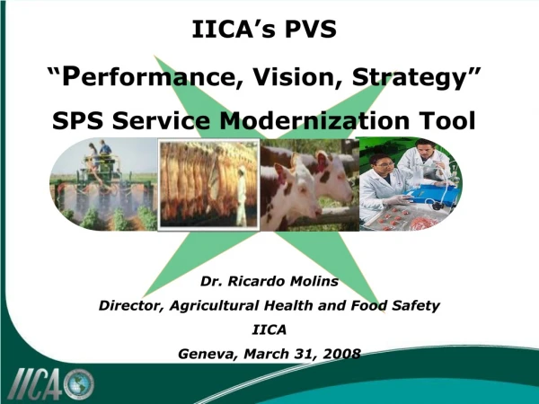 Dr. Ricardo Molins Director, Agricultural Health and Food Safety IICA Geneva, March 31, 2008