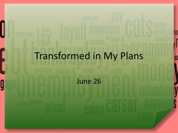Transformed in My Plans