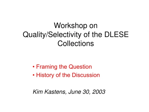 Workshop on Quality/Selectivity of the DLESE Collections