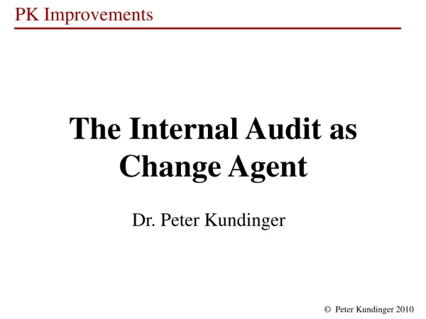 The Internal Audit as  Change Agent