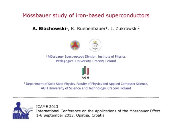 Mössbauer study of iron-based superconductors A. Błachowski 1 , K. Ruebenbauer 1 , J. Żukrowski 2