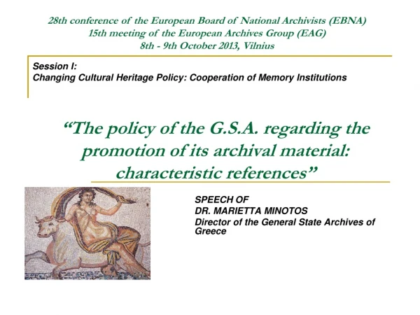 SPEECH OF  DR. MARIETTA MINOTOS Director of the General State Archives of Greece