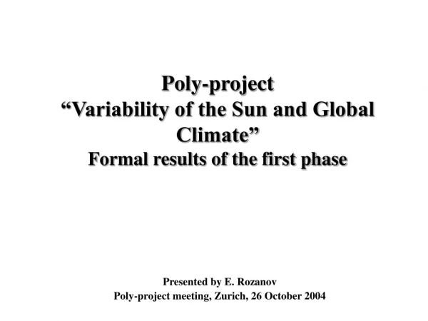 Poly-project  “Variability of the Sun and Global Climate” Formal results of the first phase