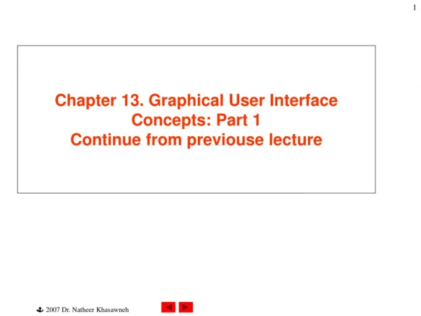 Chapter 13. Graphical User Interface Concepts: Part 1 Continue from previouse lecture