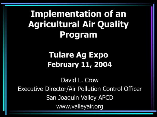 Implementation of an Agricultural Air Quality Program Tulare Ag Expo February 11, 2004