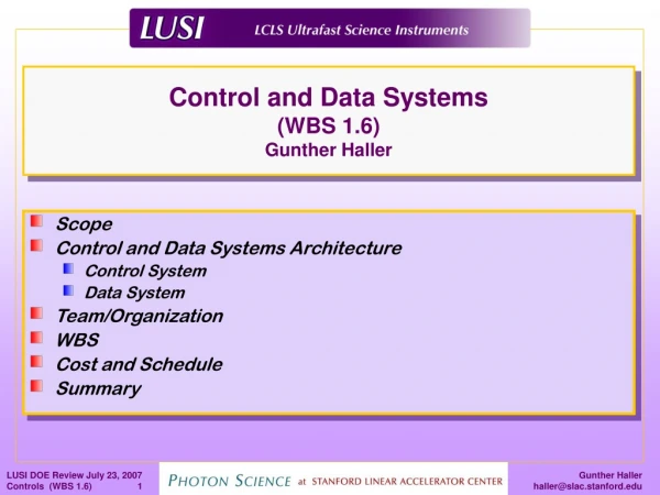 Control and Data Systems        (WBS 1.6) Gunther Haller