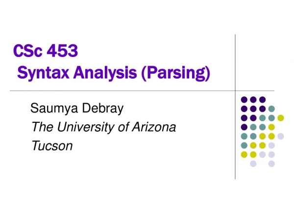 CSc 453  Syntax Analysis (Parsing)