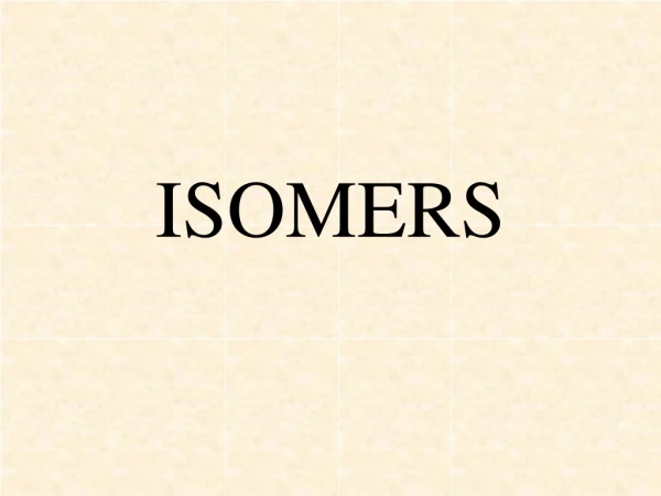 ISOMERS