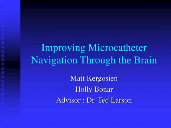 Improving Microcatheter Navigation Through the Brain