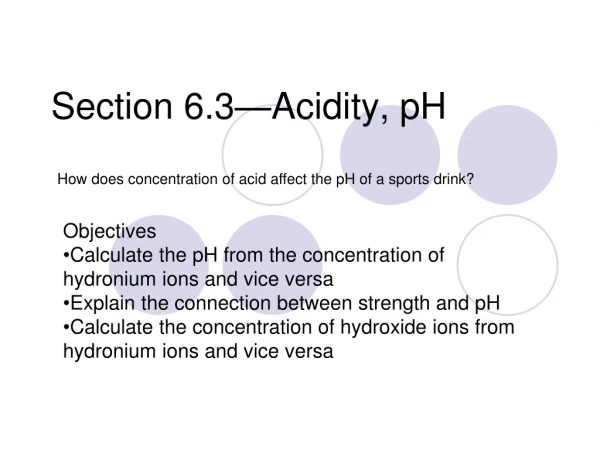 Section 6.3—Acidity, pH