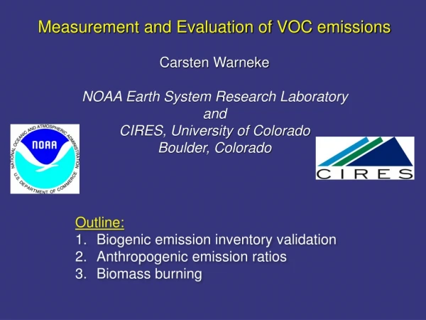 Measurement and Evaluation of VOC emissions Carsten Warneke NOAA Earth System Research Laboratory