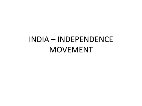 INDIA – INDEPENDENCE MOVEMENT