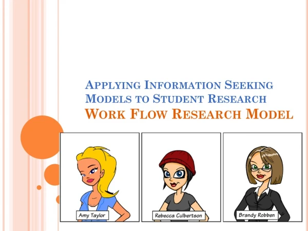 Applying Information Seeking Models to Student Research Work Flow Research Model