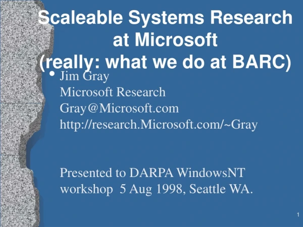 Scaleable Systems Research at Microsoft (really: what we do at BARC)