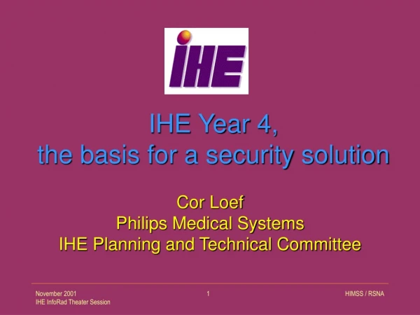 Cor Loef Philips Medical Systems IHE Planning and Technical Committee