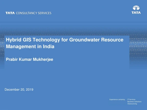 Hybrid GIS Technology for Groundwater Resource Management in India Prabir Kumar Mukherjee