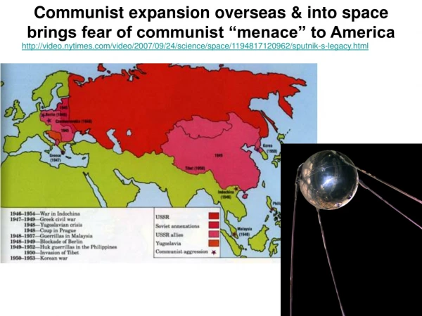 Communist expansion overseas &amp; into space brings fear of communist “menace” to America