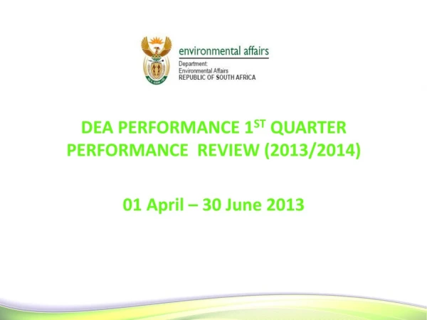 DEA  PERFORMANCE 1 ST  QUARTER PERFORMANCE  REVIEW (2013/2014) 01 April – 30 June 2013