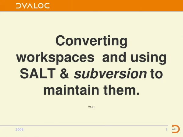 Converting workspaces  and using SALT &amp;  subversion  to maintain them.