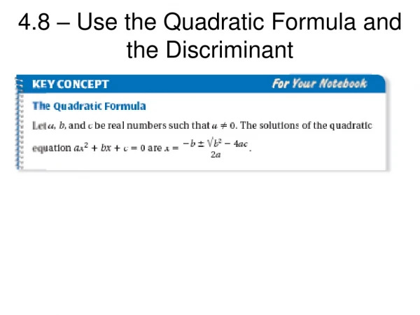4.8 – Use the Quadratic Formula and the Discriminant