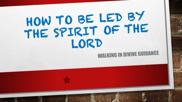 HOW TO BE LED BY THE SPIRIT OF THE LORD