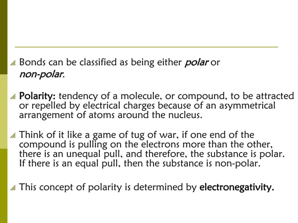 Bonds can be classified as being either  polar or  non-polar .