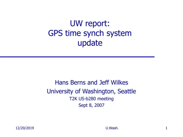 UW report:  GPS time synch system  update